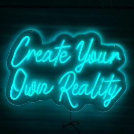 Neon LED Sign – Create your own reality